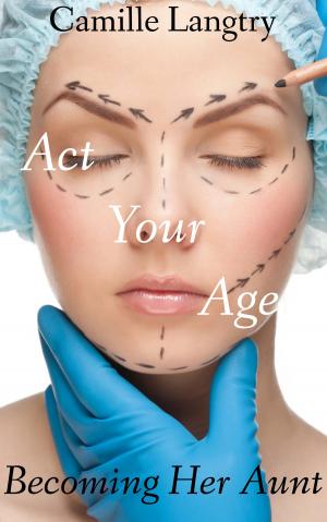 Book cover of Act Your Age: Becoming Her Aunt