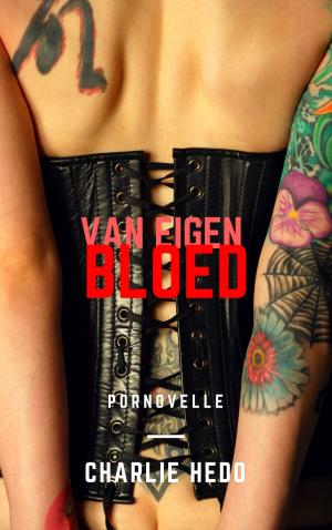 Cover of the book Van Eigen Bloed by Charlie Hedo