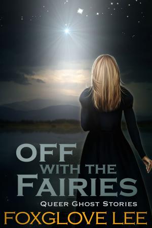 Cover of the book Off with the Fairies by Foxglove Lee
