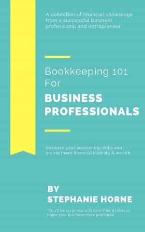 Cover of Bookkeeping 101 For Business Professionals | Increase Your Accounting Skills And Create More Financial Stability And Wealth