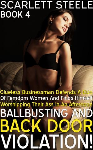Book cover of Clueless Businessman Defends A Duo Of Femdom Women And Finds Himself Worshipping Their Ass In An Afternoon Of Ballbusting and Back Door Violation!