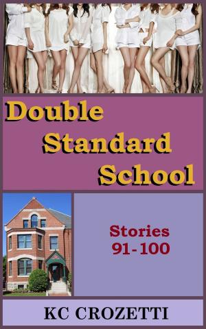 Cover of the book Double Standard School: Stories 91-100 by KC Crozetti