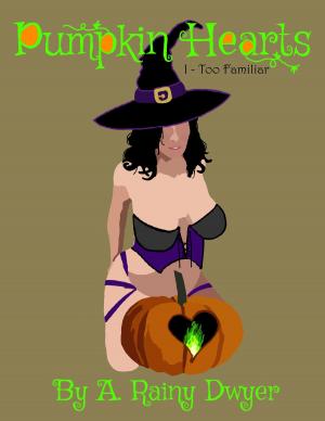 Cover of the book Pumpkin Hearts, I: Too Familiar by Christa Lynn