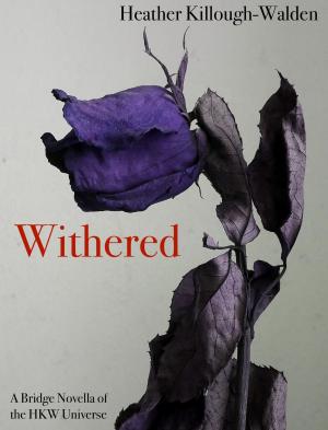 Book cover of Withered (A bridge novella of the HKW Universe)