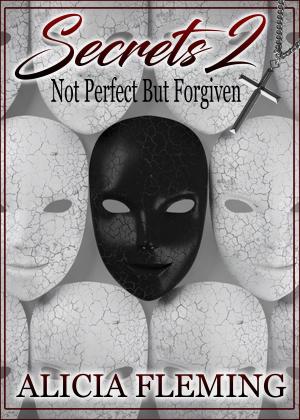 Cover of the book Secrets 2: Not Perfect But Forgiven by Erdal Akdogan