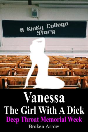 Book cover of Vanessa, The Girl With A Dick (Deep Throat Memorial Week) - A Kinky College Story