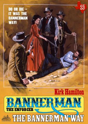 Cover of the book Bannerman the Enforcer 23: The Bannerman Way by Al DesHôtel