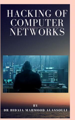 Cover of the book Hacking of Computer Networks by Dr. Hidaia Alassouli