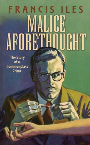 Cover of the book Malice Aforethought by PhiIlis Cunnington, C. Willett Cunnington
