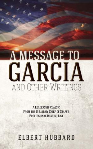 Cover of the book A Message to Garcia and Other Writings by Frances Hodgson Burnett