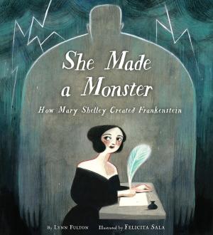 Cover of the book She Made a Monster: How Mary Shelley Created Frankenstein by Tanita S. Davis