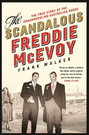 Cover of the book The Scandalous Freddie McEvoy by Andrew Daddo