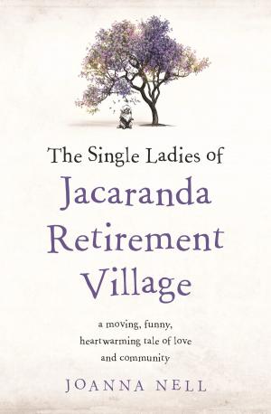 Cover of the book The Single Ladies of Jacaranda Retirement Village by Jenna Katerin Moran