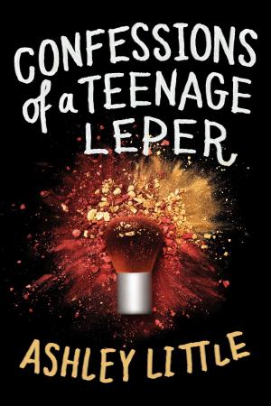 Cover of the book Confessions of a Teenage Leper by Melanie J. Fishbane