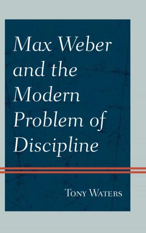 Cover of the book Max Weber and the Modern Problem of Discipline by Jerome Stanley