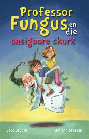 Cover of the book Prof Fungus(13) en die onsigbare skurk by Bets Smith