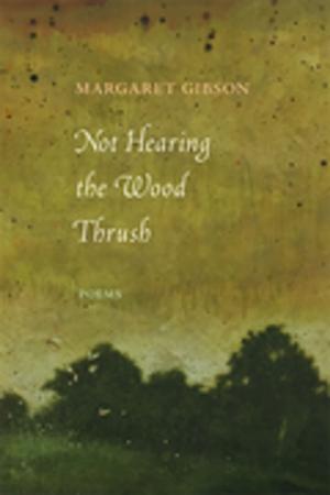 Cover of the book Not Hearing the Wood Thrush by Monica Carol Miller