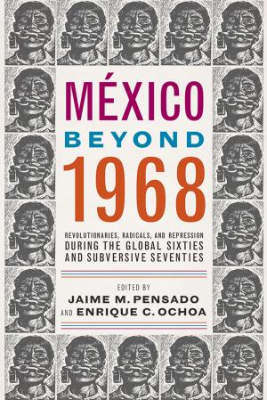 Cover of the book México Beyond 1968 by Jonathan Hanson