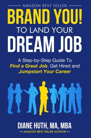 Cover of the book BRAND YOU! To Land Your Dream Job by Mishael Witty