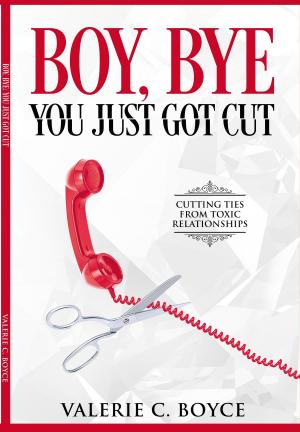 Cover of the book Boy, Bye: You Just Got Cut by Robin T. Popp