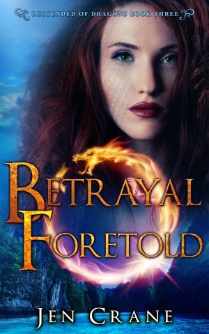 Cover of the book Betrayal Foretold by Jamie White