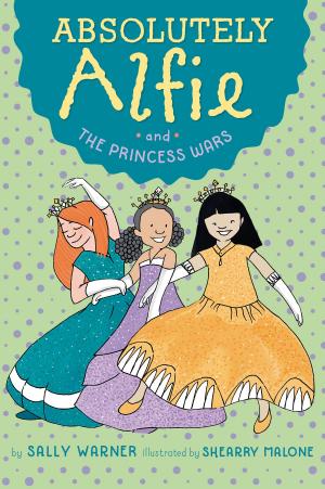 Cover of the book Absolutely Alfie and The Princess Wars by Lili Peloquin