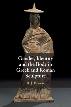 Cover of the book Gender, Identity and the Body in Greek and Roman Sculpture by Philip Phillips