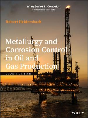 Cover of the book Metallurgy and Corrosion Control in Oil and Gas Production by Graham Matthews, Roy Bateman, Paul Miller