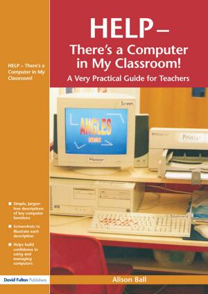 Cover of the book Help--There's a Computer in My Classroom! by William B. Ware, John M. Ferron, Barbara M. Miller