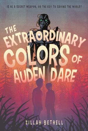 Cover of the book The Extraordinary Colors of Auden Dare by Michael Grant, Katherine Applegate