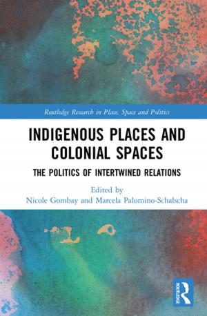 Cover of the book Indigenous Places and Colonial Spaces by Tony Bennett