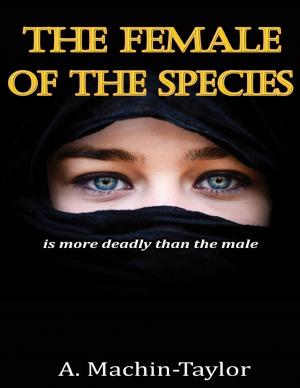 Cover of the book The Female of the Species: Is More Deadly Than the Male by Virinia Downham