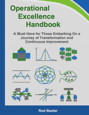 Cover of the book Operational Excellence Handbook: A Must Have for Those Embarking On a Journey of Transformation and Continuous Improvement by John O'Loughlin