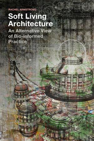 Cover of the book Soft Living Architecture by Are Knudsen, Basem Ezbidi