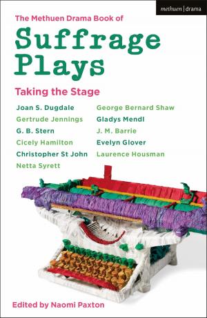 Cover of the book The Methuen Drama Book of Suffrage Plays: Taking the Stage by Michael Mansfield