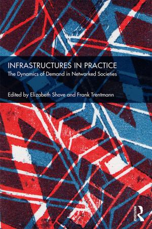 Cover of the book Infrastructures in Practice by Stefan Schönfelder, Kay W. Axhausen
