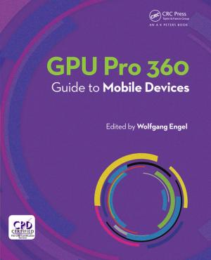 Cover of the book GPU Pro 360 Guide to Mobile Devices by Yan-Jie Wang, Rusheng Yuan, Anna Ignaszak, David P. Wilkinson, Jiujun Zhang