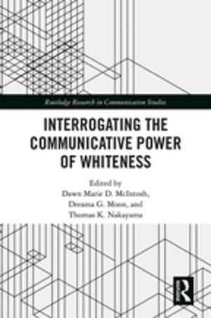 Cover of the book Interrogating the Communicative Power of Whiteness by Yukinori Komine