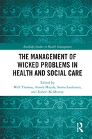 Cover of the book The Management of Wicked Problems in Health and Social Care by Margot Sunderland