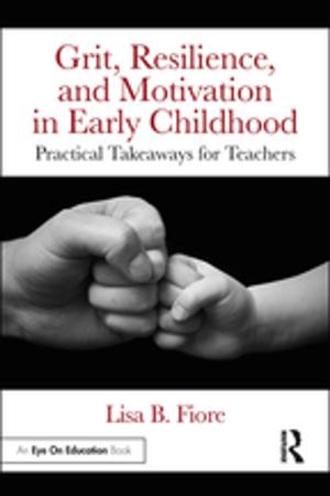 Cover of the book Grit, Resilience, and Motivation in Early Childhood by Paul Williams