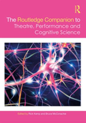 Cover of the book The Routledge Companion to Theatre, Performance and Cognitive Science by Carol P. Marsh-Lockett