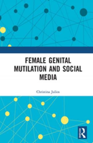 Cover of the book Female Genital Mutilation and Social Media by Janice Burn, Peter Marshall, Martin Barnett