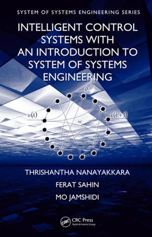 Cover of the book Intelligent Control Systems with an Introduction to System of Systems Engineering by Steven G. Penoncello