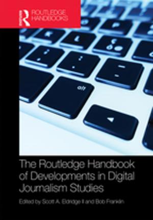 bigCover of the book The Routledge Handbook of Developments in Digital Journalism Studies by 