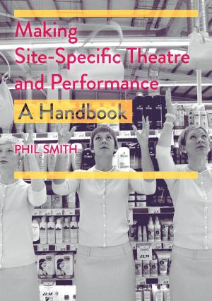 Book cover of Making Site-Specific Theatre and Performance