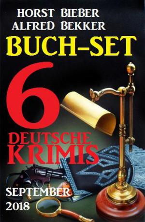 Cover of the book Buch-Set 6 deutsche Krimis September 2018 by Alfred Bekker, Cedric Balmore