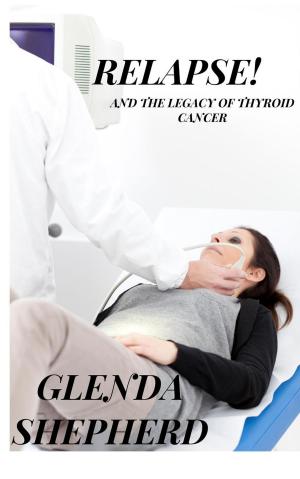 bigCover of the book Relapse!: And the Legacy of Thyroid Cancer by 