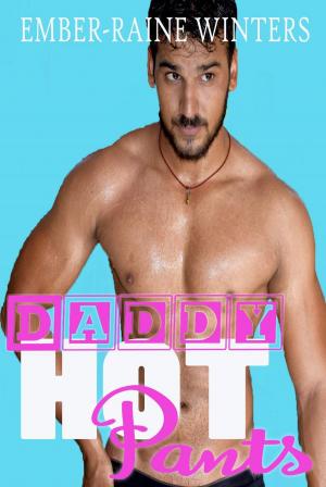 Cover of the book Daddy Hot Pants by Ember-Raine Winters