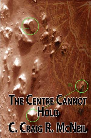 Cover of the book The Centre Cannot Hold by Jud Widing