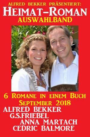Cover of the book Heimat-Roman Auswahlband 6 Romane in einem Buch September 2018 by Alfred Bekker, Wolf G. Rahn, W. K. Giesa, W. A. Hary, Hendrik M. Bekker